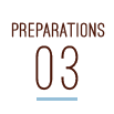 PREPARATIONS 03